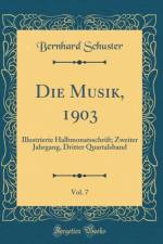Die Musik, 1903, Vol. 7: Illustrierte Halbmonatsschrift; Zweiter Jahrgang, Dritter Quartalsband (Classic Reprint) af Bernhard Schuster