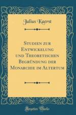 Studien Zur Entwickelung Und Theoretischen Begrundung Der Monarchie Im Altertum (Classic Reprint) af Julius Kaerst
