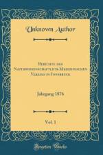Berichte des Naturwissenschaftlich-Medizinischen Vereins in Innsbruck, Vol. 1: Jahrgang 1876 (Classic Reprint) af Unknown Author
