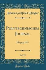 Polytechnisches Journal, Vol. 95: Jahrgang 1845 (Classic Reprint) af Johann Gottfried Dingler