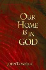 Our Home is in God af John Townroe