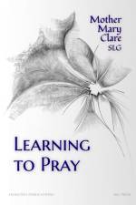 Learning to Pray af Mother Mary Clare SLG