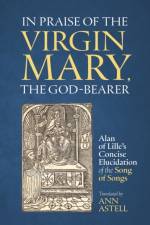In Praise of the Virgin Mary, the God-Bearer af Alan of Lille