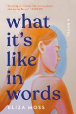 What It's Like in Words af Eliza Moss