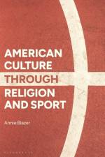 American Culture through Religion and Sport af Annie (William and Mary Blazer