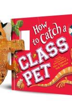 Snap & Snuggle: How to Catch a Class Pet af Alice Walstead