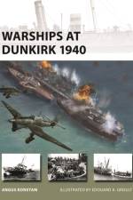 Warships at Dunkirk 1940 af Angus Konstam