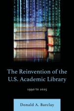 The Reinvention of the U.S. Academic Library af Donald A. (Retired from University of California Barclay