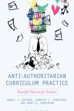 Anti-Authoritarian Curriculum Practice af Daniel J. Castner