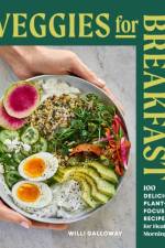 Veggies for Breakfast af Willi Galloway