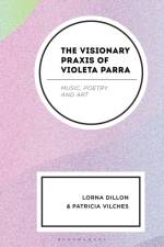 The Visionary Praxis of Violeta Parra af Lorna (Edinburgh College of Art) Dillon