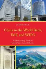 China in the World Bank, IMF, and WIPO af James Frick