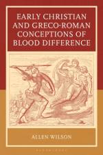 Early Christian and Greco-Roman Conceptions of Blood Difference af Allen Wilson