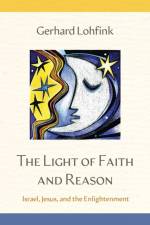 The Light of Faith and Reason af Gerhard Lohfink