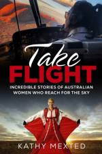 Take Flight af Kathy Mexted