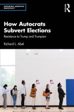 How Autocrats Subvert Elections af Richard L. Abel