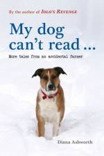 My dog can't read ... af Diana Ashworth