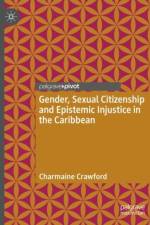 Gender, Sexual Citizenship and Epistemic Injustice in the Caribbean af Charmaine Crawford