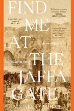 Find Me at the Jaffa Gate af Micaela Sahhar