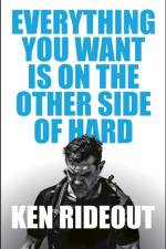 Everything You Want Is on the Other Side of Hard af Ken Rideout