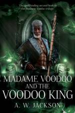 Madame Voodoo and the Voodoo King af A. W. Jackson