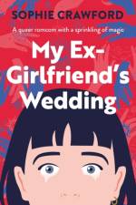 My Ex-Girlfriend's Wedding af Sophie Crawford