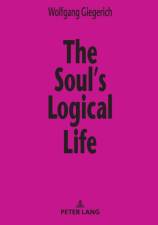 The Soul’s Logical Life af Wolfgang Giegerich