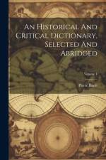 An Historical And Critical Dictionary, Selected And Abridged; Volume 1 af Pierre Bayle