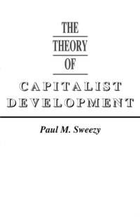 The Theory of Capitalist Development av Paul M. Sweezy