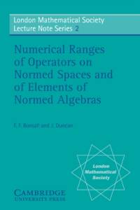 Numerical Ranges of Operators on Normed Spaces and of Elements of Normed Algebras av F. F. Bonsall