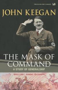 The Mask of Command av John Keegan