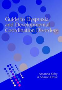 Guide to Dyspraxia and Developmental Coordination Disorders av Amanda Kirby