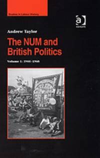 The NUM and British Politics av Andrew Taylor
