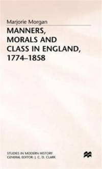 Manners, Morals and Class in England, 1774-1858 av M. Morgan