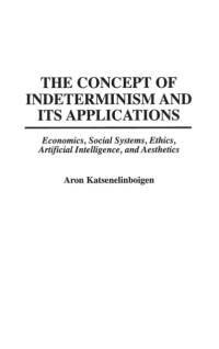 The Concept of Indeterminism and Its Applications av Aron Katsenelinboigen