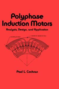 Polyphase Induction Motors, Analysis av Paul (Scotia Cochran