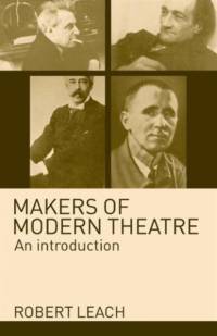 Makers of Modern Theatre av Robert Leach