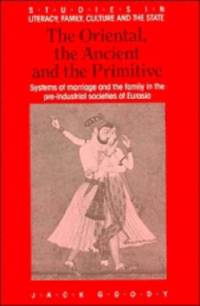 The Oriental, the Ancient and the Primitive av Jack (University of Cambridge) Goody