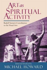 Art as Spiritual Activity av Rudolf Steiner