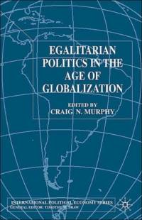 Egalitarian Politics in the Age of Globalization av Craig N. Murphy