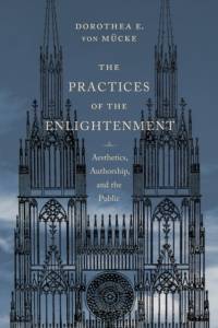 The Practices of the Enlightenment av Dorothea von Mucke