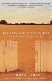Bodies in Motion and at Rest av Thomas Lynch