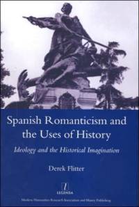 Spanish Romanticism and the Uses of History av Derek Flitter