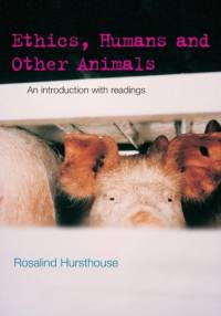 Ethics, Humans and Other Animals av Rosalind Hursthouse