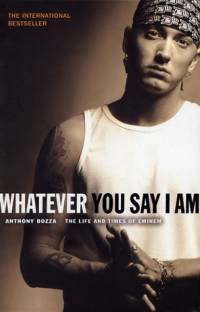 Whatever You Say I Am av Anthony Bozza