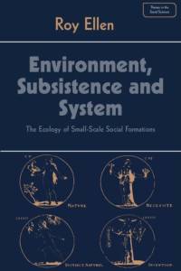 Environment, Subsistence and System av Roy Ellen