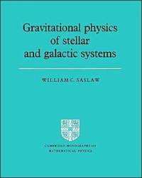 Gravitational Physics of Stellar and Galactic Systems av William C. Saslaw