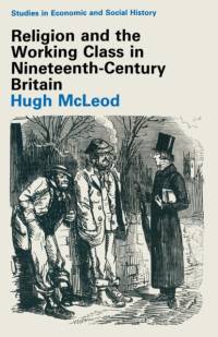 Religion and the Working Class in Nineteenth-Century Britain av Hugh McLeod