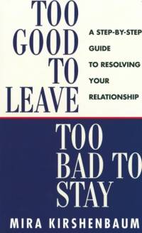 Too Good to Leave, Too Bad to Stay av Mira Kirshenbaum
