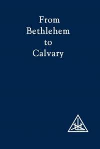 From Bethlehem to Calvary av Alice A. Bailey